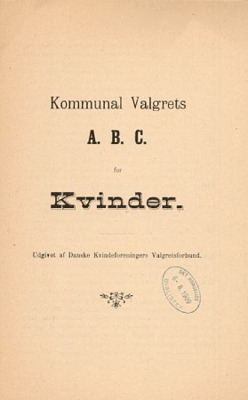 Kommunal Valgrets A.B.C. for Kvinder, 1909. Danske Kvindeforeningers Valgretsforbund.